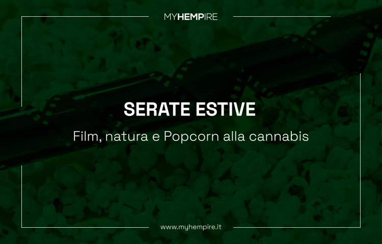 SERATE ESTIVE: FILM, NATURA E POPCORN ALLA CANNABIS